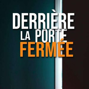Derrière la Porte Fermée