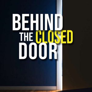 Behind the Closed Door